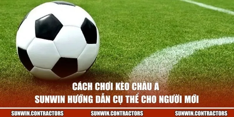 cách chơi kèo châu Á