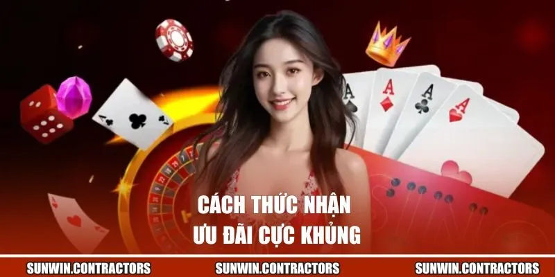Cách thức nhận ưu đãi cực khủng
