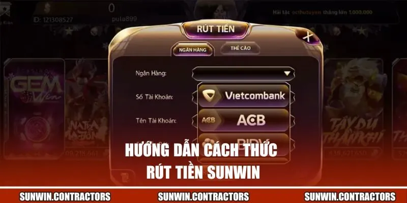 Hướng dẫn cách thức rút tiền Sunwin nhanh chóng