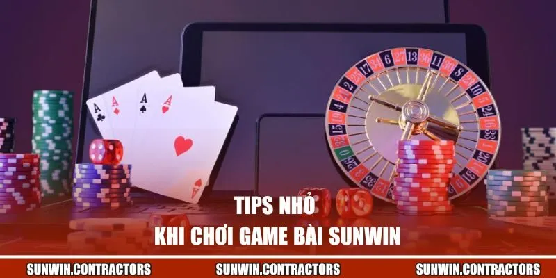 Tips nhỏ khi chơi game bài Sunwin 