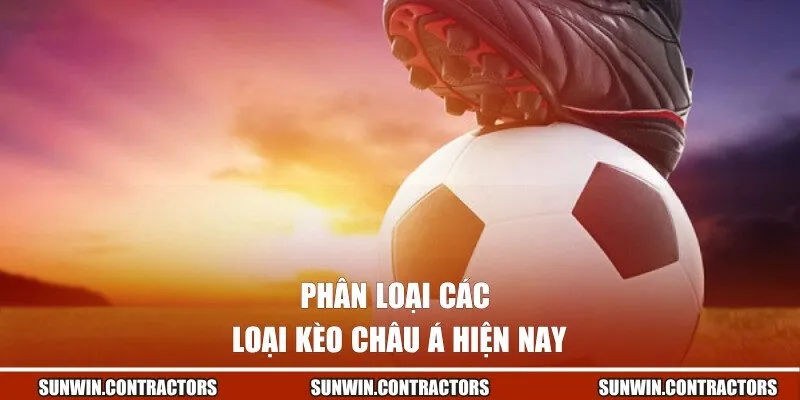 Phân loại các loại kèo châu Á hiện nay