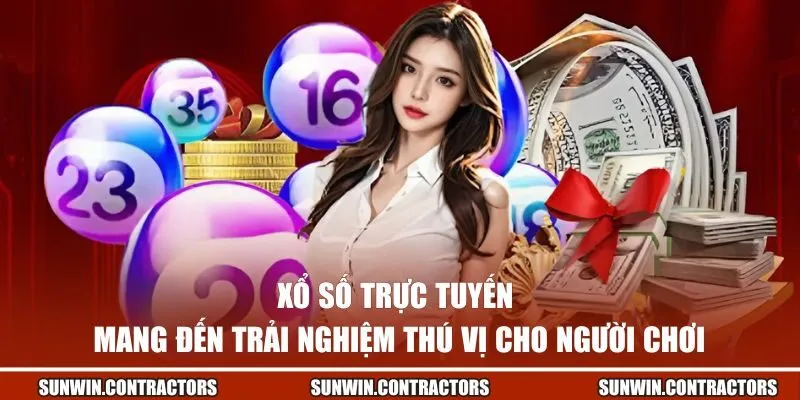 Xổ số trực tuyến mang đến trải nghiệm thú vị cho người chơi